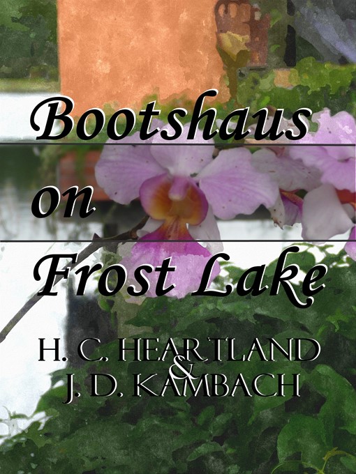 Title details for Bootshaus on Frost Lake by H. C. Heartland - Available